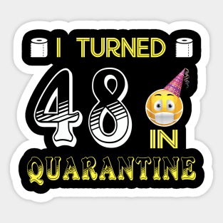 I Turned 48 in quarantine Funny face mask Toilet paper Sticker